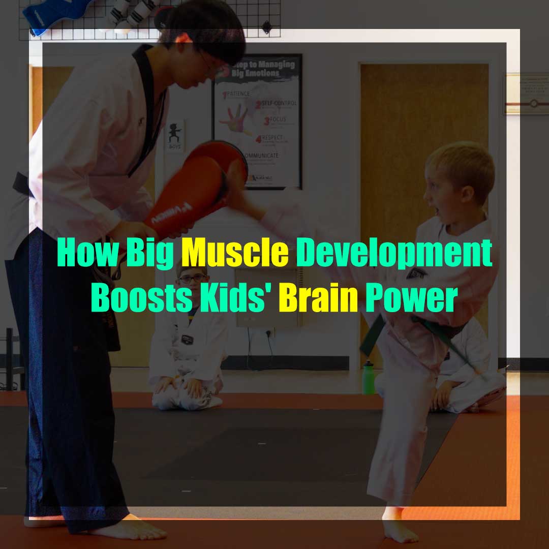 How Big Muscle Development Boosts Kids’ Brain Power