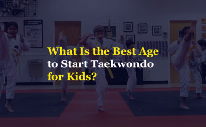 What is the best age to start Taekwondo for kids