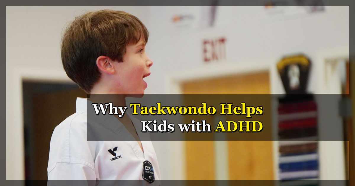 Why Martial Arts Like Taekwondo Are Great for Kids with ADHD